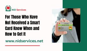 For Those Who Have Not Received a Smart Card Know When and How to Get It