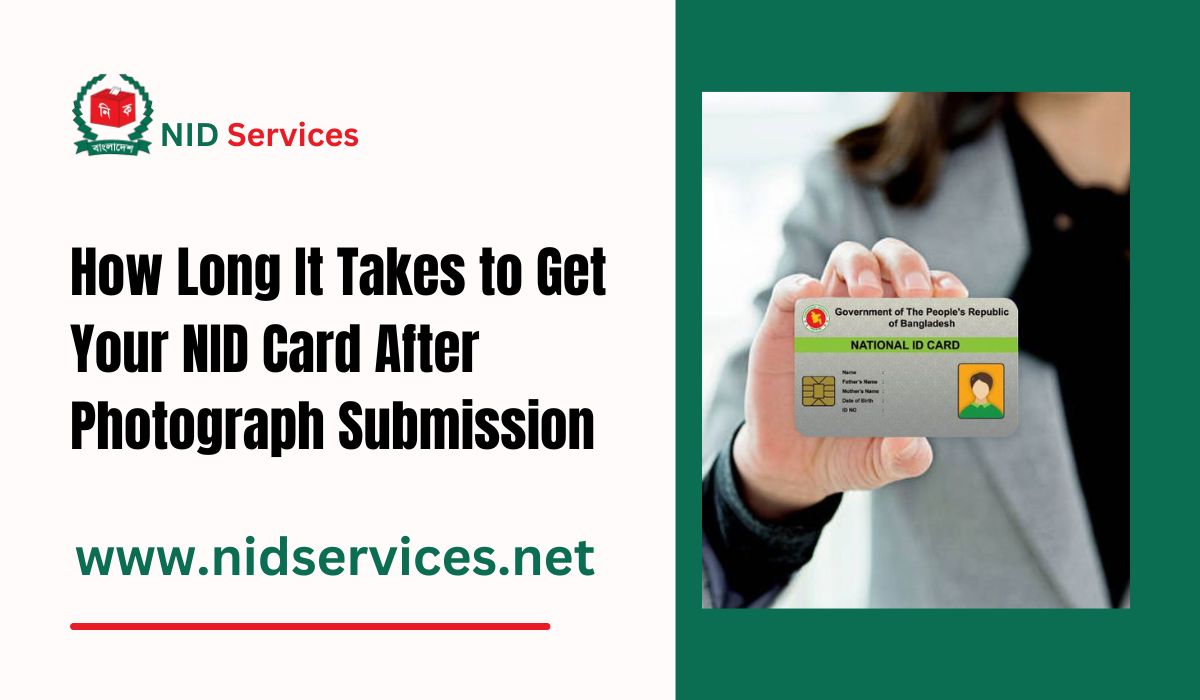 How Long It Takes to Get Your NID Card After Photograph Submission