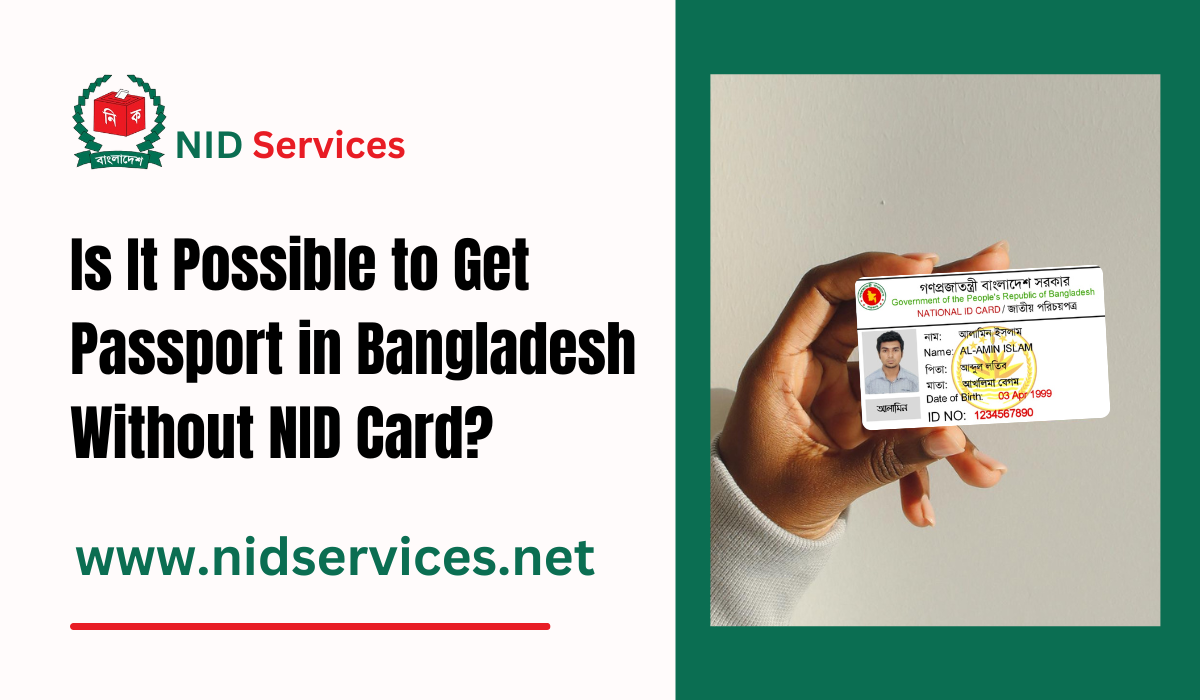 Is It Possible to Get Passport in Bangladesh Without NID Card?