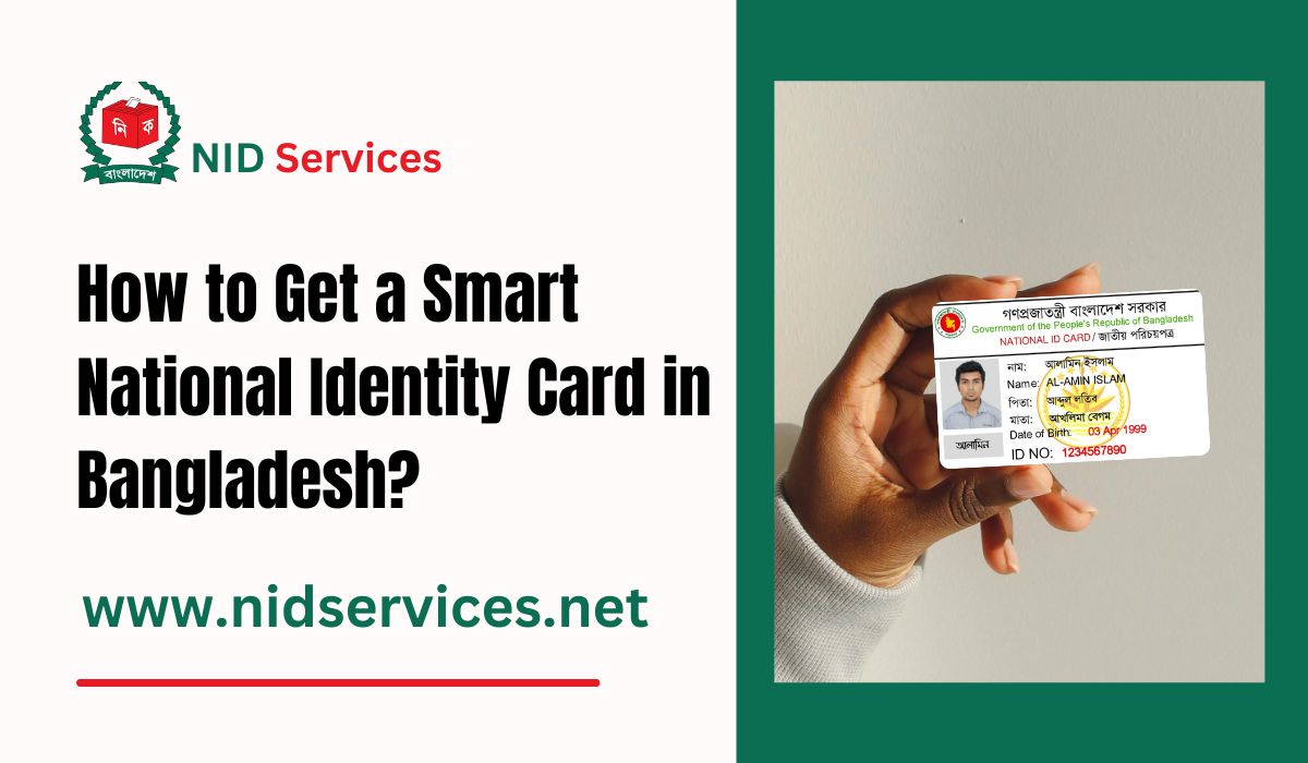 How to Get a Smart National Identity Card in Bangladesh?