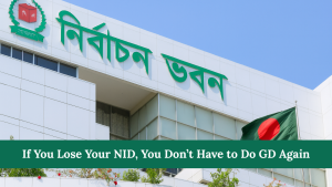 If You Lose Your NID, You Don’t Have to Do GD Again